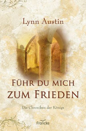 [Chroniken of der Könige 03] • Führ du mich zum Frieden